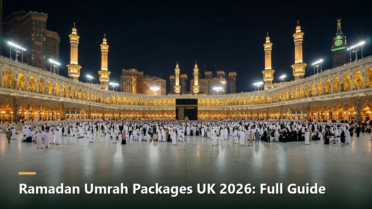 Ramadan Umrah Packages UK 2026: Full Guide