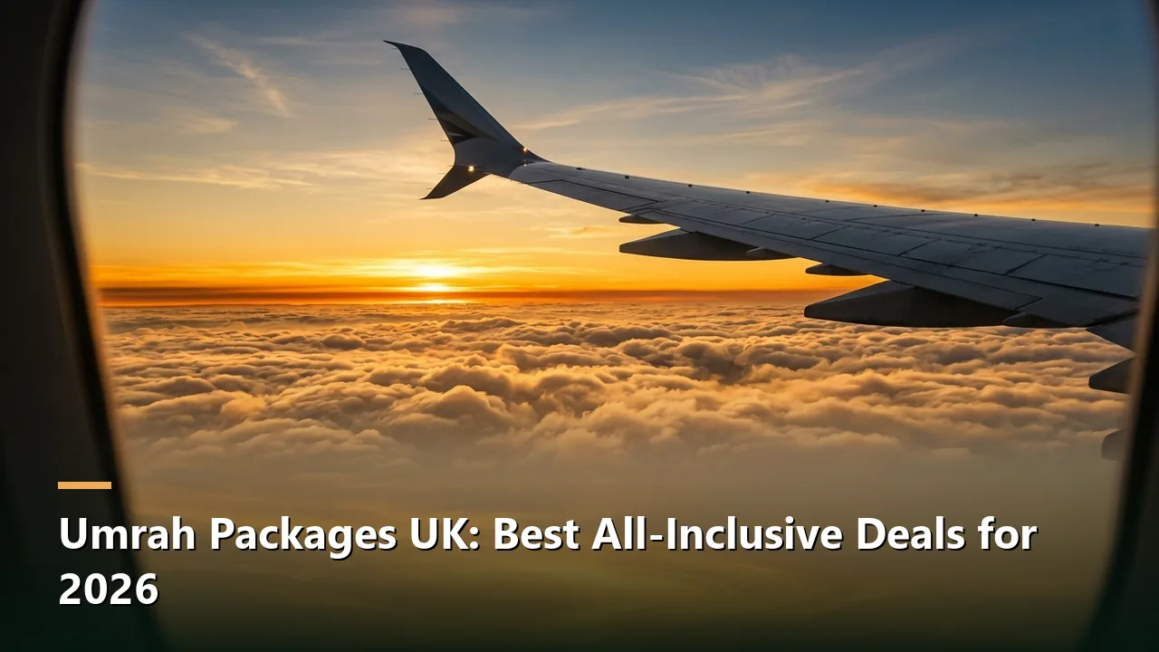 Umrah Packages UK: Best All-Inclusive Deals for 2026