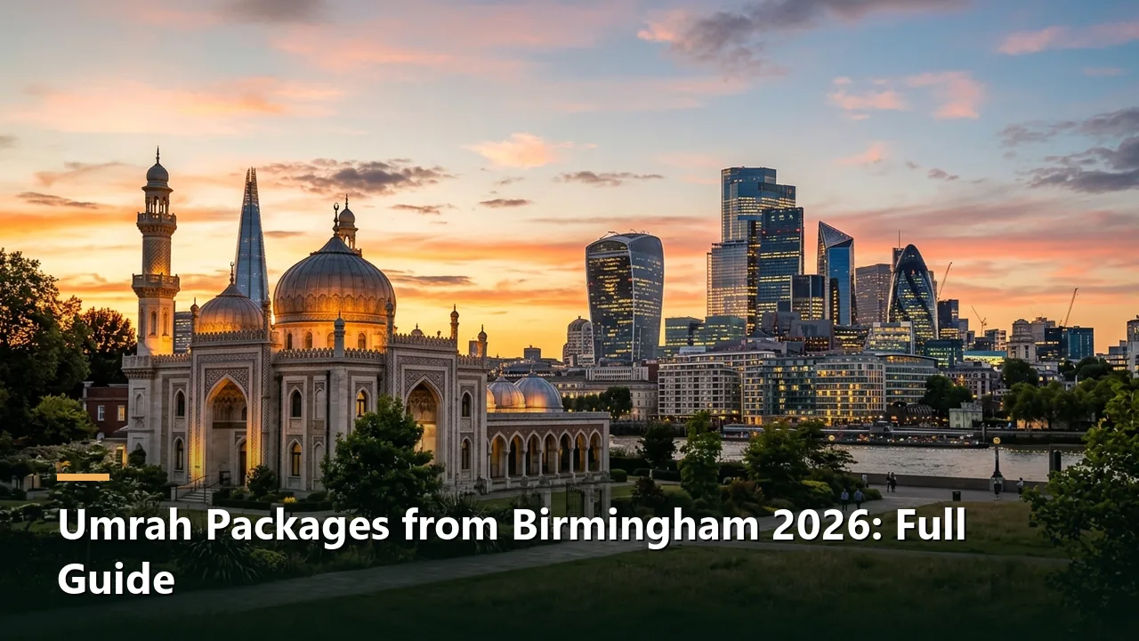 Umrah Packages from Birmingham 2026: Full Guide
